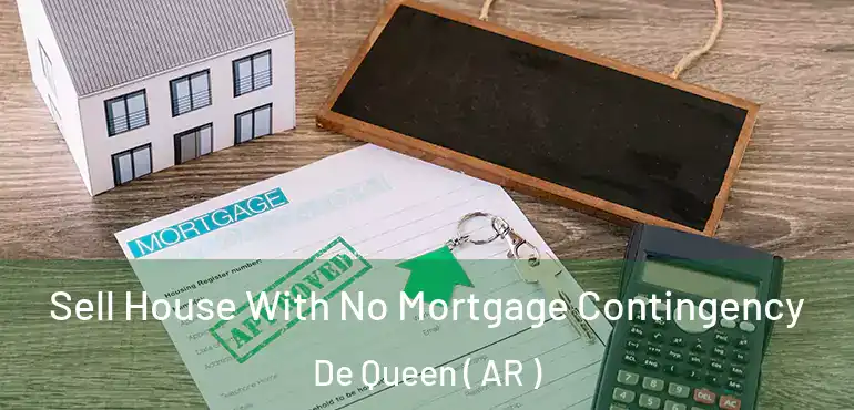  Sell House With No Mortgage Contingency De Queen ( AR )
