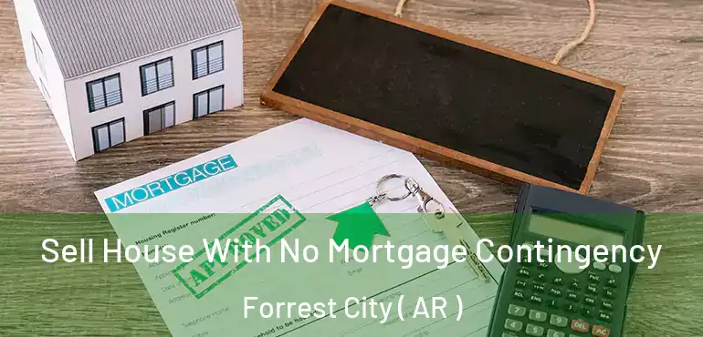  Sell House With No Mortgage Contingency Forrest City ( AR )