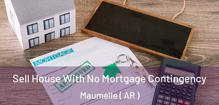  Sell House With No Mortgage Contingency Maumelle ( AR )