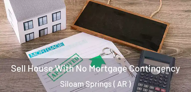  Sell House With No Mortgage Contingency Siloam Springs ( AR )
