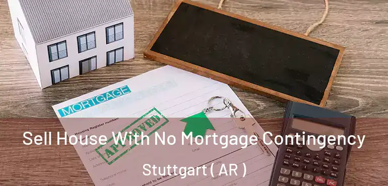  Sell House With No Mortgage Contingency Stuttgart ( AR )