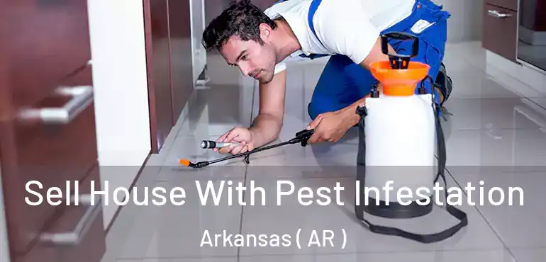  Sell House With Pest Infestation Arkansas ( AR )