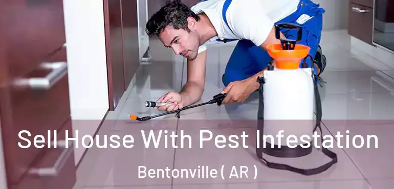  Sell House With Pest Infestation Bentonville ( AR )