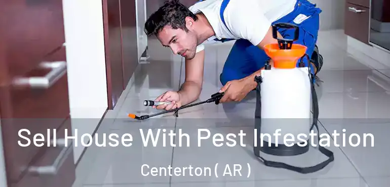  Sell House With Pest Infestation Centerton ( AR )