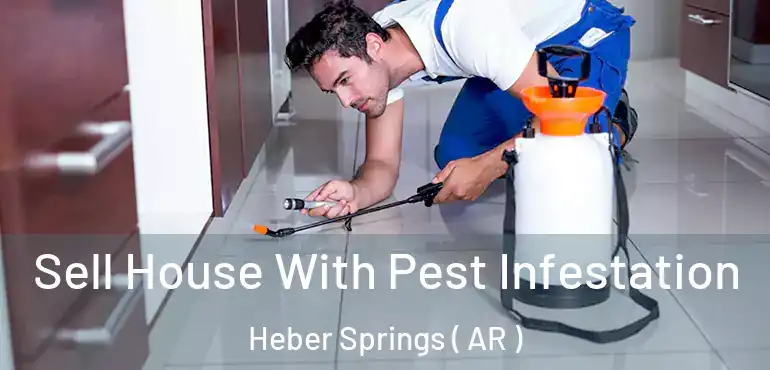  Sell House With Pest Infestation Heber Springs ( AR )