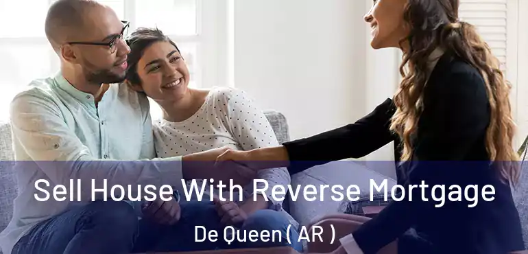  Sell House With Reverse Mortgage De Queen ( AR )