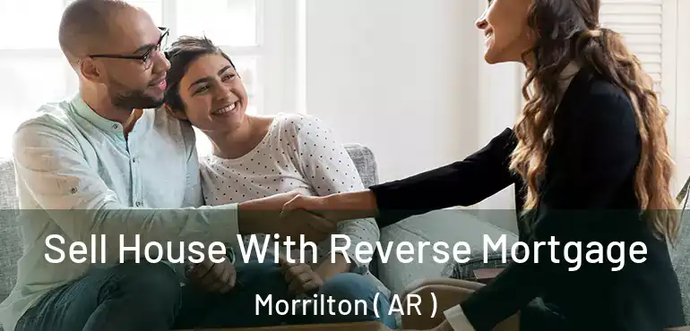  Sell House With Reverse Mortgage Morrilton ( AR )