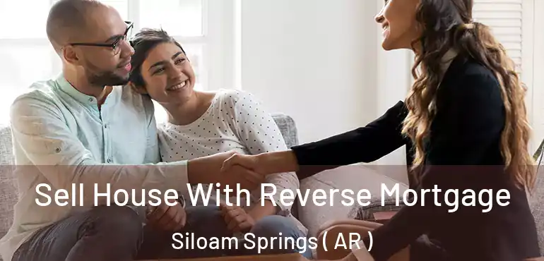  Sell House With Reverse Mortgage Siloam Springs ( AR )