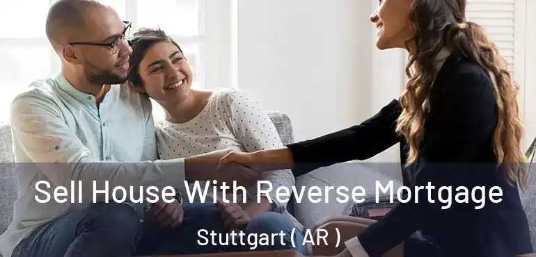  Sell House With Reverse Mortgage Stuttgart ( AR )