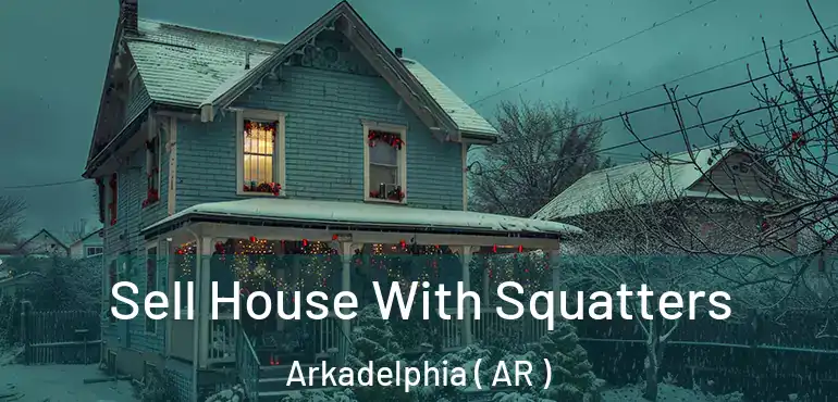  Sell House With Squatters Arkadelphia ( AR )
