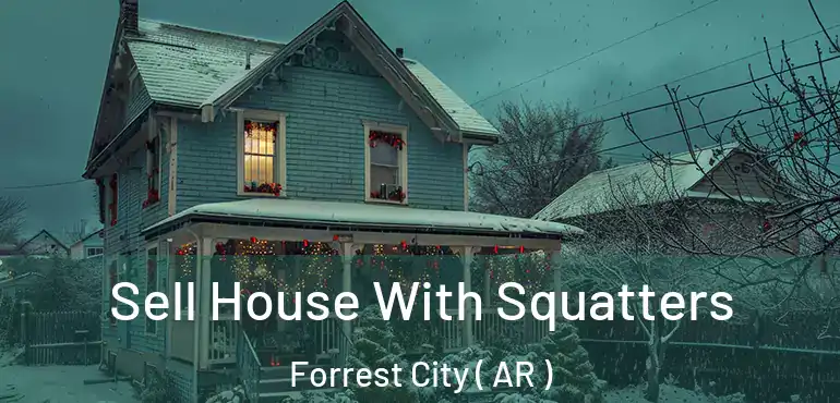  Sell House With Squatters Forrest City ( AR )
