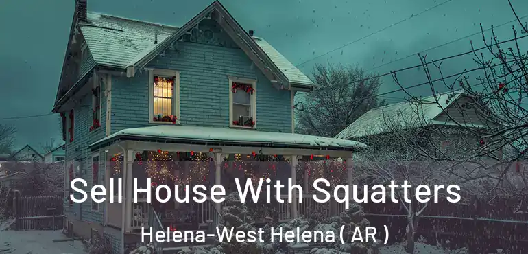  Sell House With Squatters Helena-West Helena ( AR )