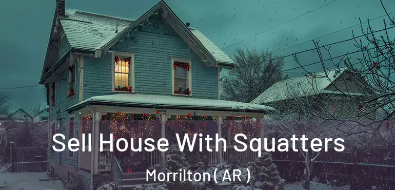  Sell House With Squatters Morrilton ( AR )