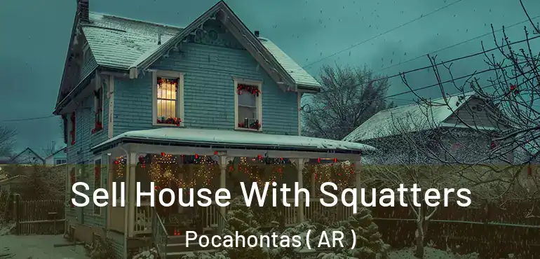  Sell House With Squatters Pocahontas ( AR )