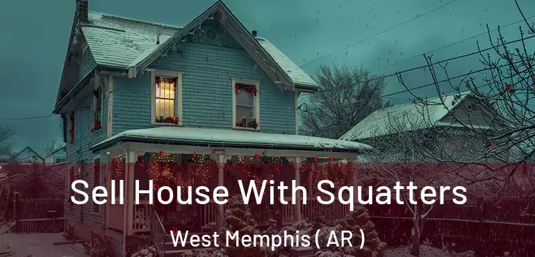  Sell House With Squatters West Memphis ( AR )