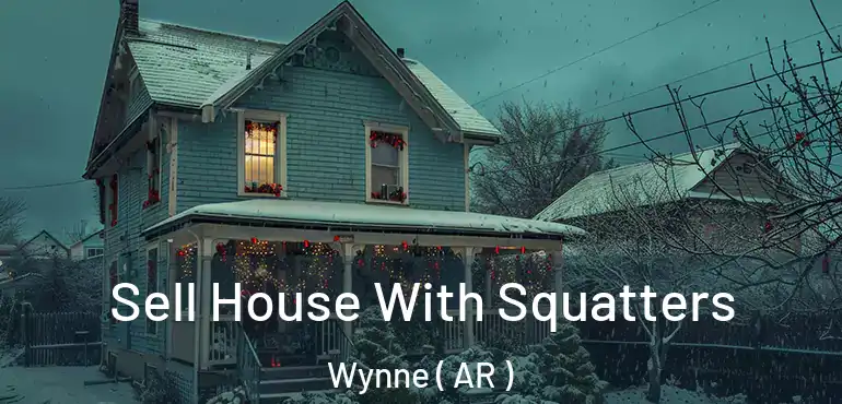  Sell House With Squatters Wynne ( AR )