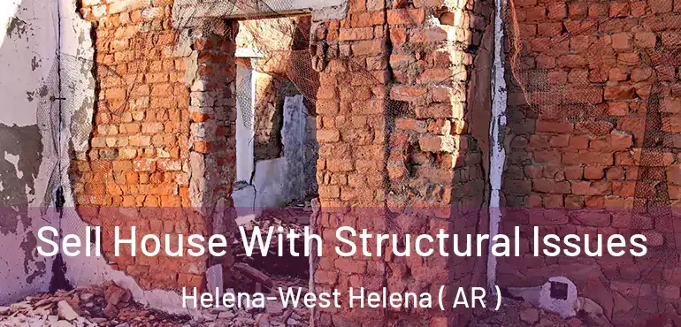  Sell House With Structural Issues Helena-West Helena ( AR )
