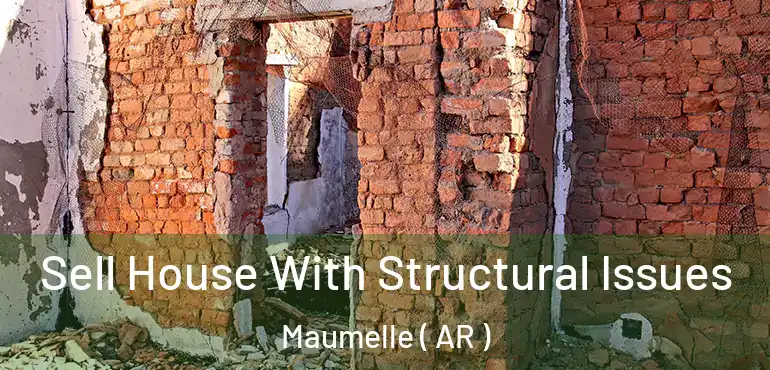  Sell House With Structural Issues Maumelle ( AR )