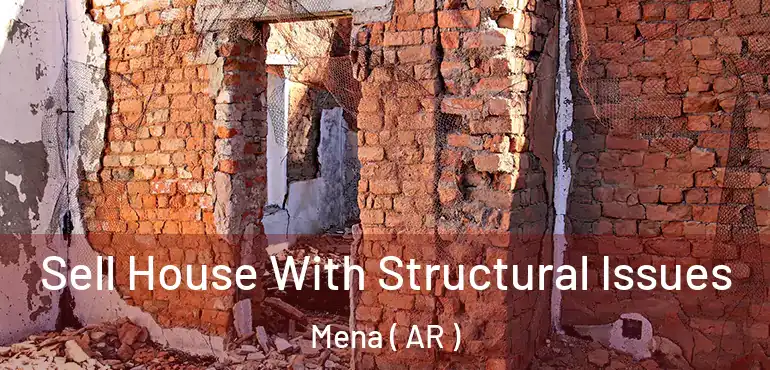  Sell House With Structural Issues Mena ( AR )
