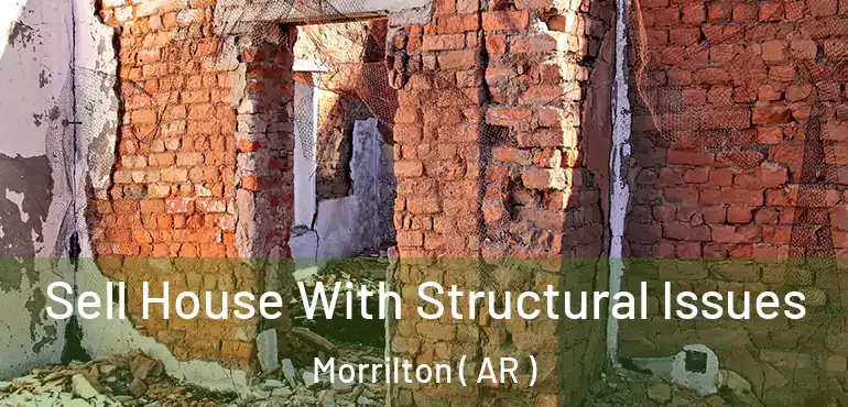  Sell House With Structural Issues Morrilton ( AR )