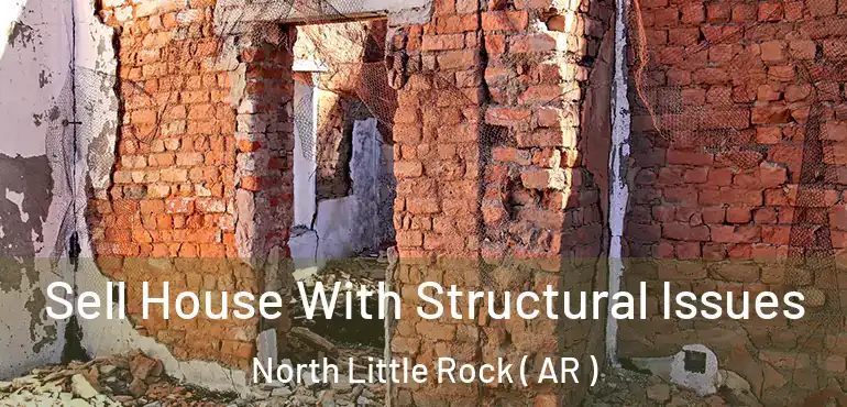  Sell House With Structural Issues North Little Rock ( AR )