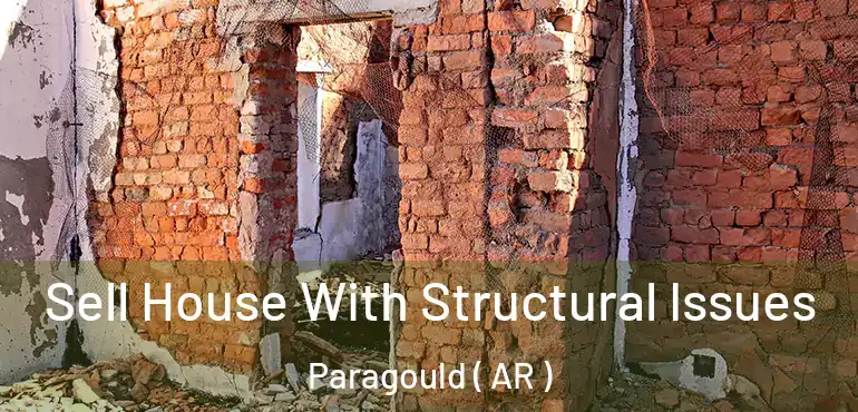  Sell House With Structural Issues Paragould ( AR )