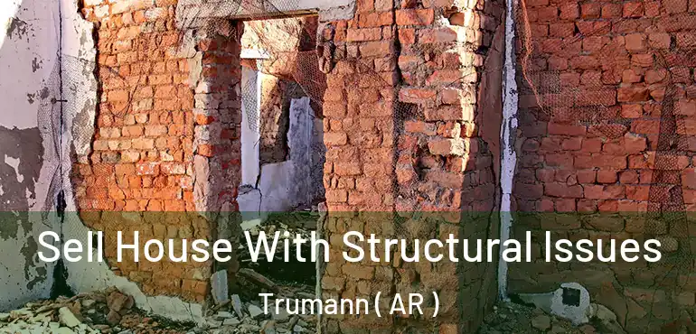  Sell House With Structural Issues Trumann ( AR )