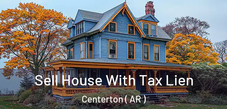  Sell House With Tax Lien Centerton ( AR )