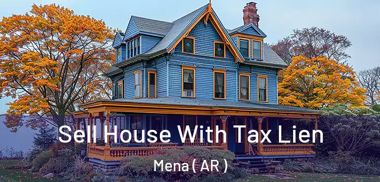  Sell House With Tax Lien Mena ( AR )