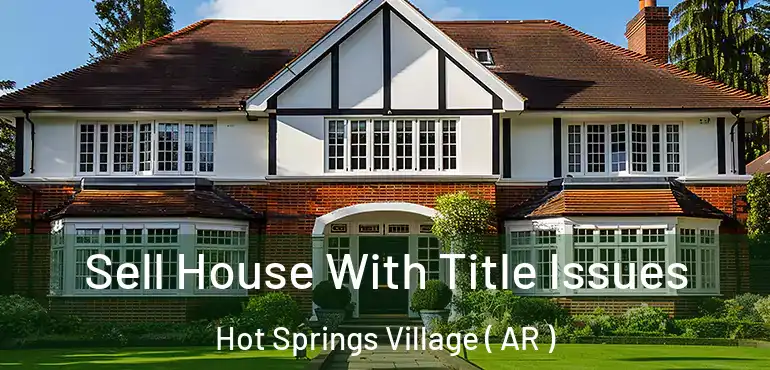  Sell House With Title Issues Hot Springs Village ( AR )