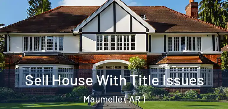  Sell House With Title Issues Maumelle ( AR )