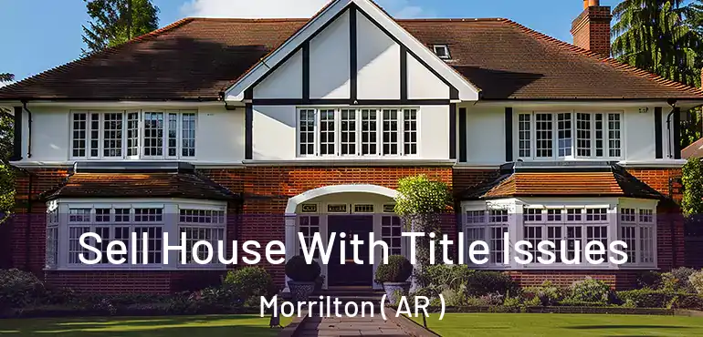  Sell House With Title Issues Morrilton ( AR )