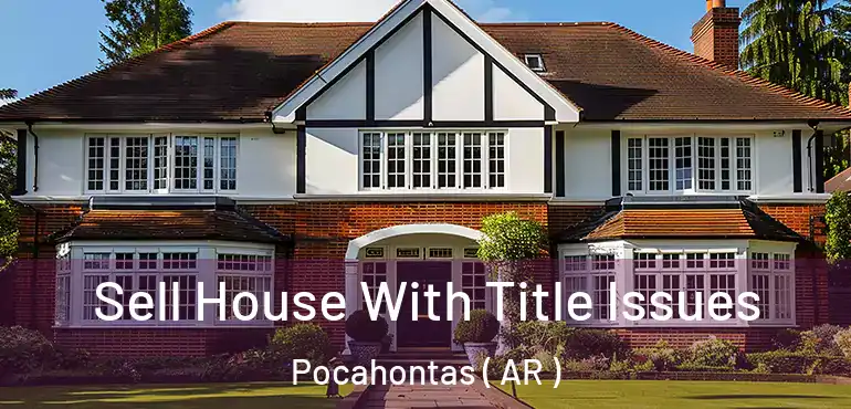  Sell House With Title Issues Pocahontas ( AR )
