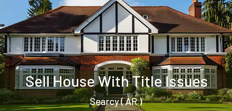  Sell House With Title Issues Searcy ( AR )