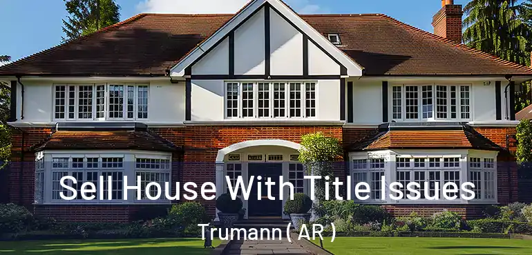  Sell House With Title Issues Trumann ( AR )
