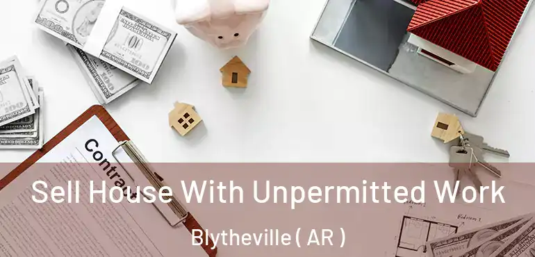  Sell House With Unpermitted Work Blytheville ( AR )
