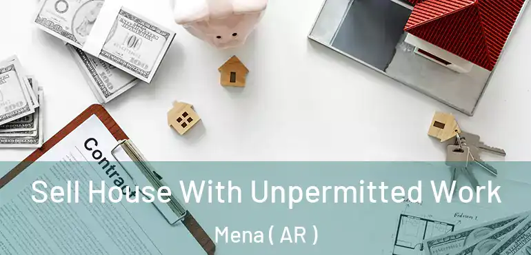  Sell House With Unpermitted Work Mena ( AR )