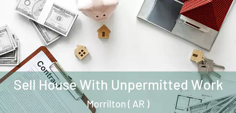  Sell House With Unpermitted Work Morrilton ( AR )