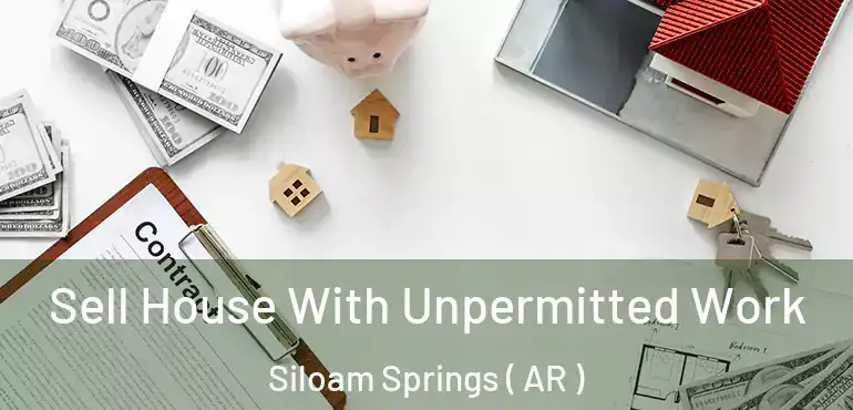  Sell House With Unpermitted Work Siloam Springs ( AR )