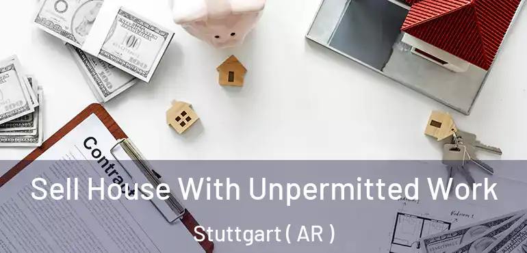  Sell House With Unpermitted Work Stuttgart ( AR )