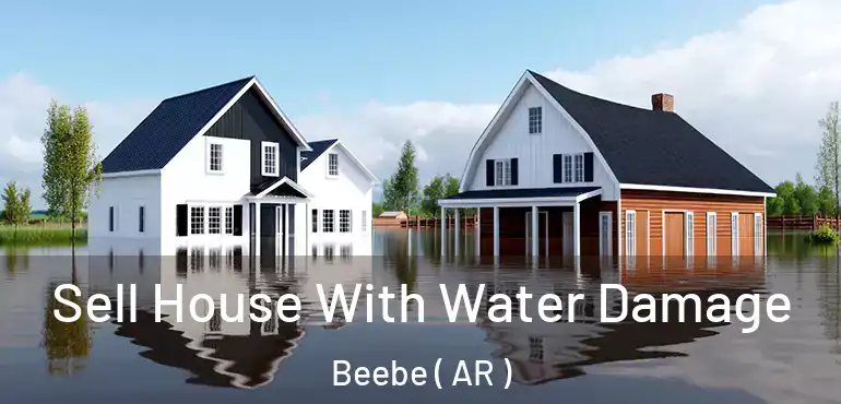  Sell House With Water Damage Beebe ( AR )