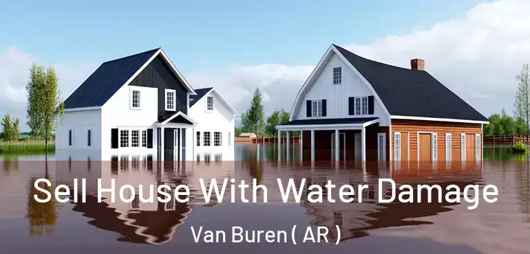  Sell House With Water Damage Van Buren ( AR )