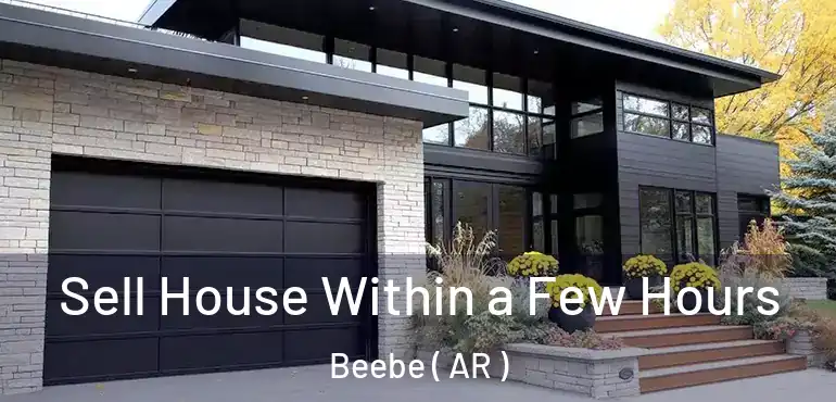  Sell House Within a Few Hours Beebe ( AR )