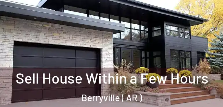  Sell House Within a Few Hours Berryville ( AR )