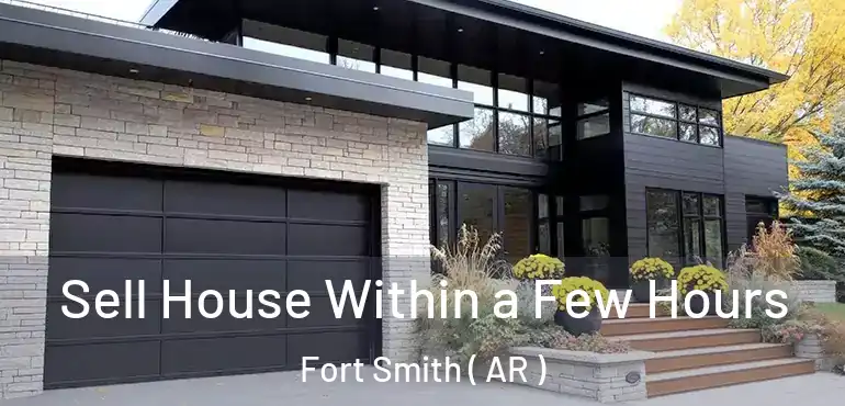  Sell House Within a Few Hours Fort Smith ( AR )