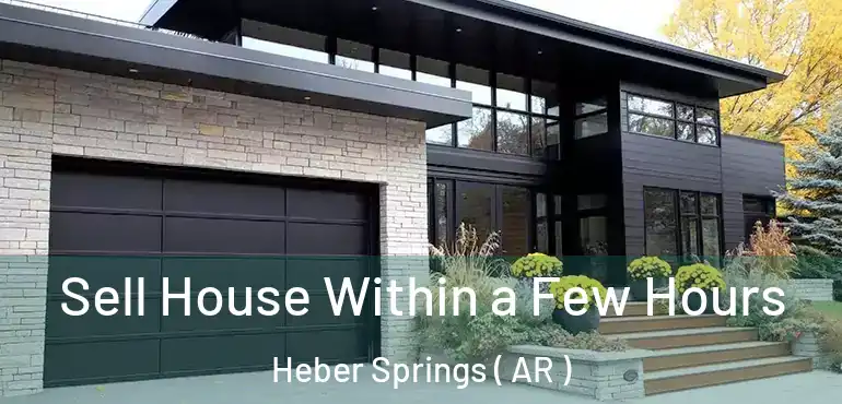  Sell House Within a Few Hours Heber Springs ( AR )