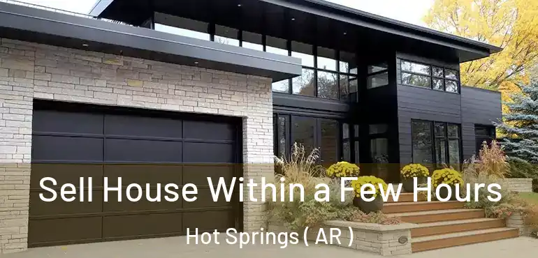  Sell House Within a Few Hours Hot Springs ( AR )