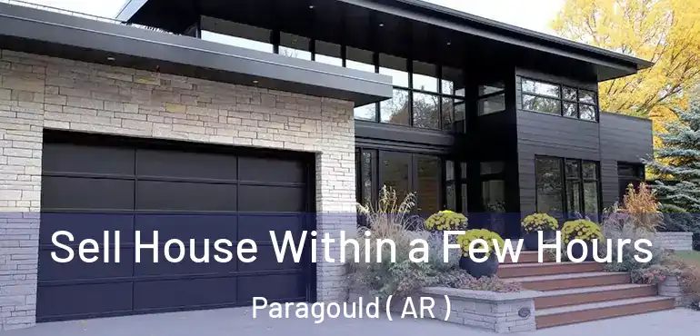  Sell House Within a Few Hours Paragould ( AR )