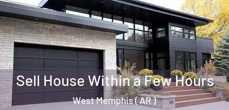  Sell House Within a Few Hours West Memphis ( AR )