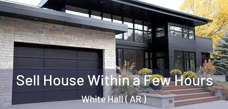  Sell House Within a Few Hours White Hall ( AR )